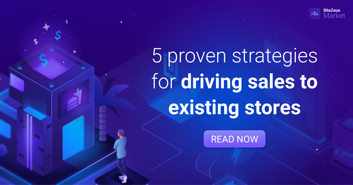 5 proven strategies for driving sales to existing stores